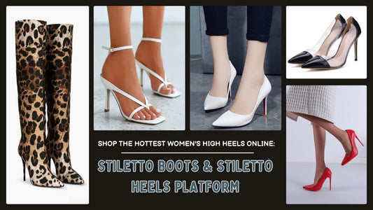 Shop the Hottest Women's High Heels Online: Stiletto Boots & Stiletto Heels Platform